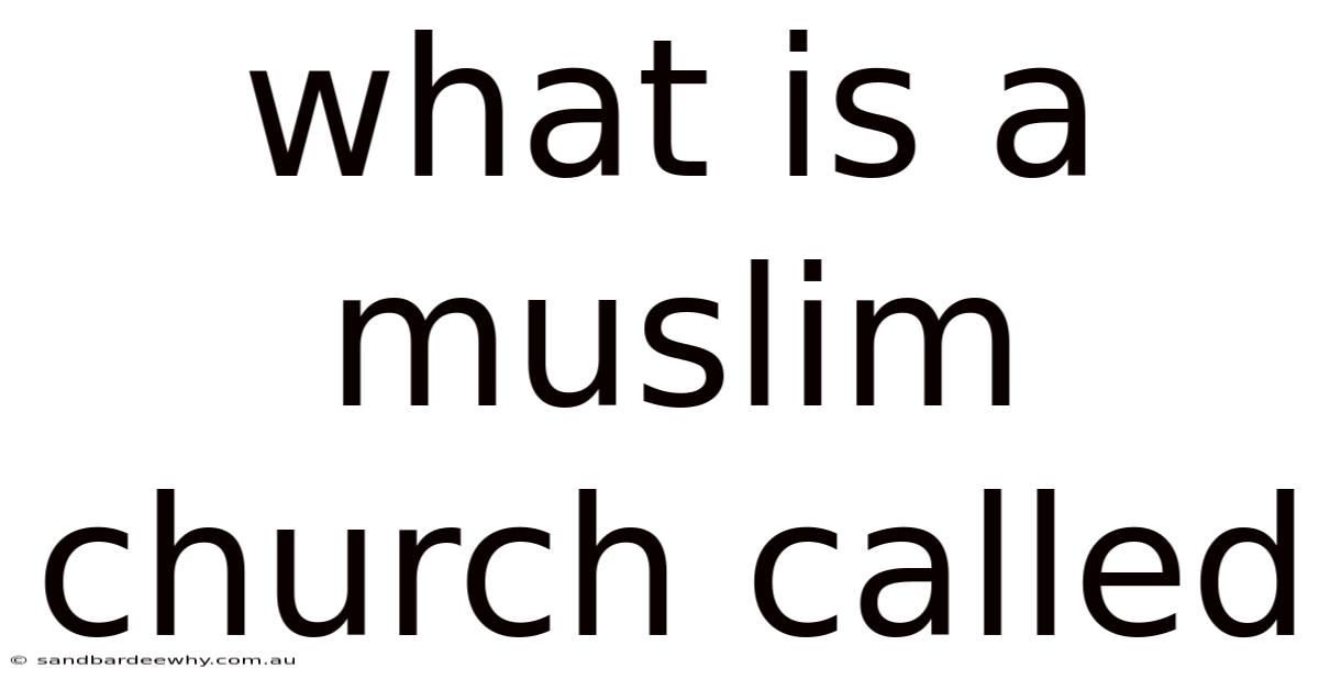What Is A Muslim Church Called