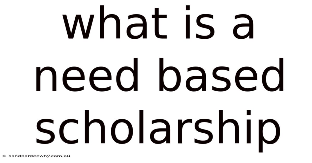 What Is A Need Based Scholarship