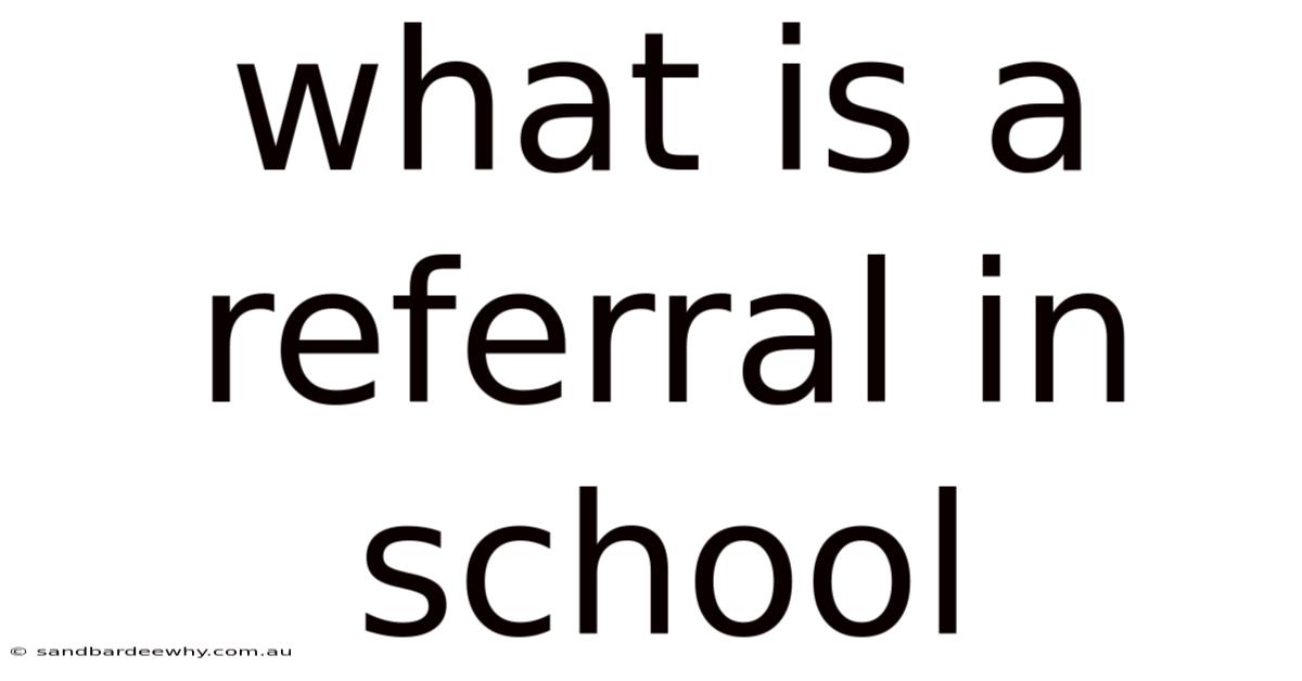 What Is A Referral In School