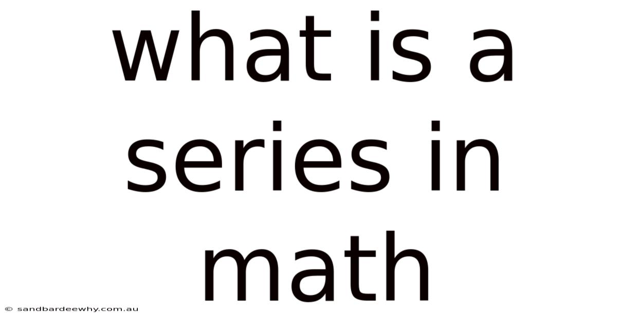 What Is A Series In Math
