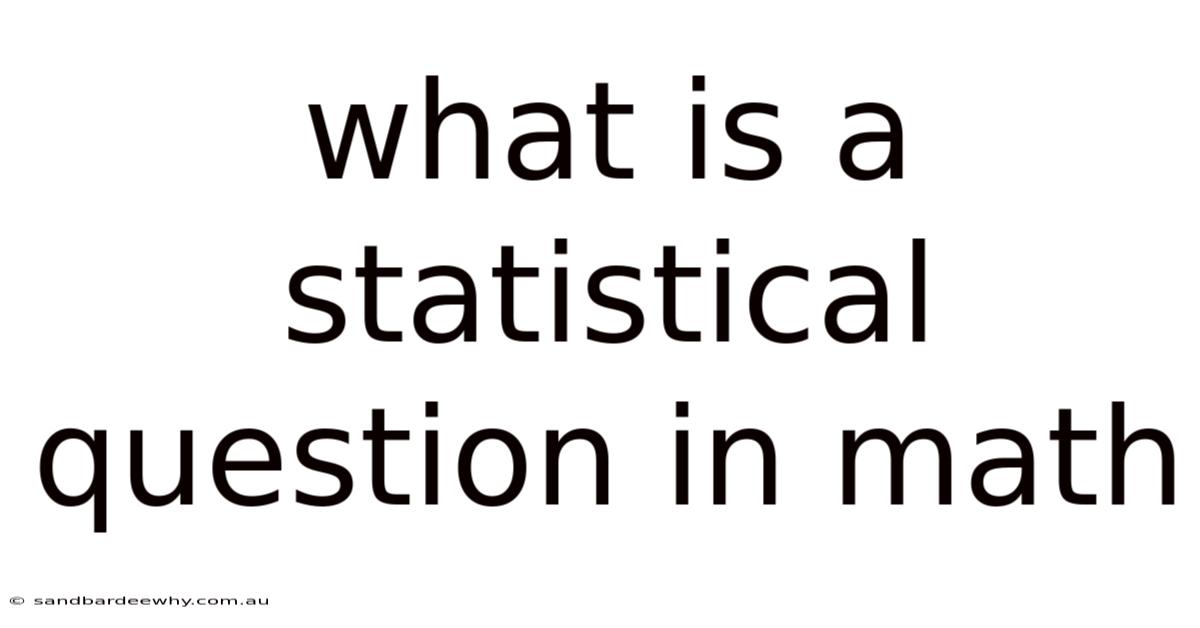What Is A Statistical Question In Math