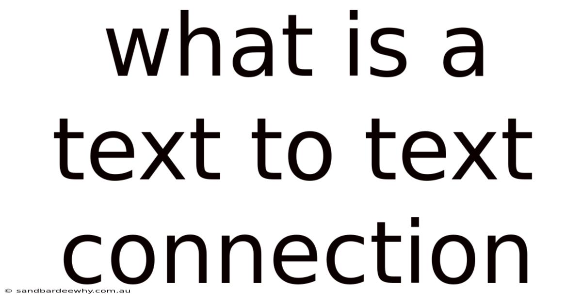 What Is A Text To Text Connection