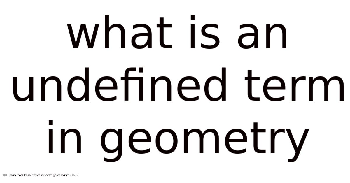 What Is An Undefined Term In Geometry