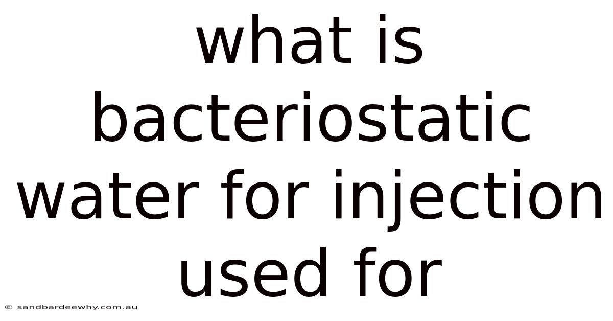 What Is Bacteriostatic Water For Injection Used For