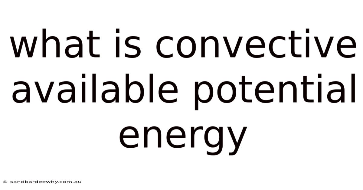 What Is Convective Available Potential Energy