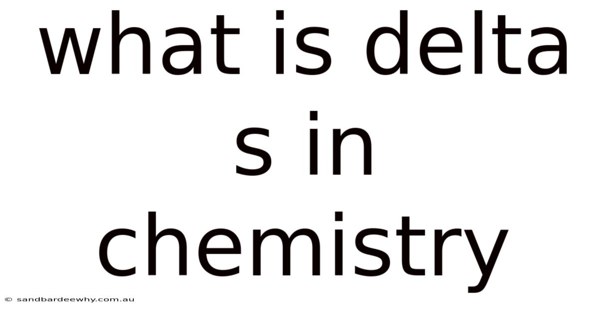 What Is Delta S In Chemistry
