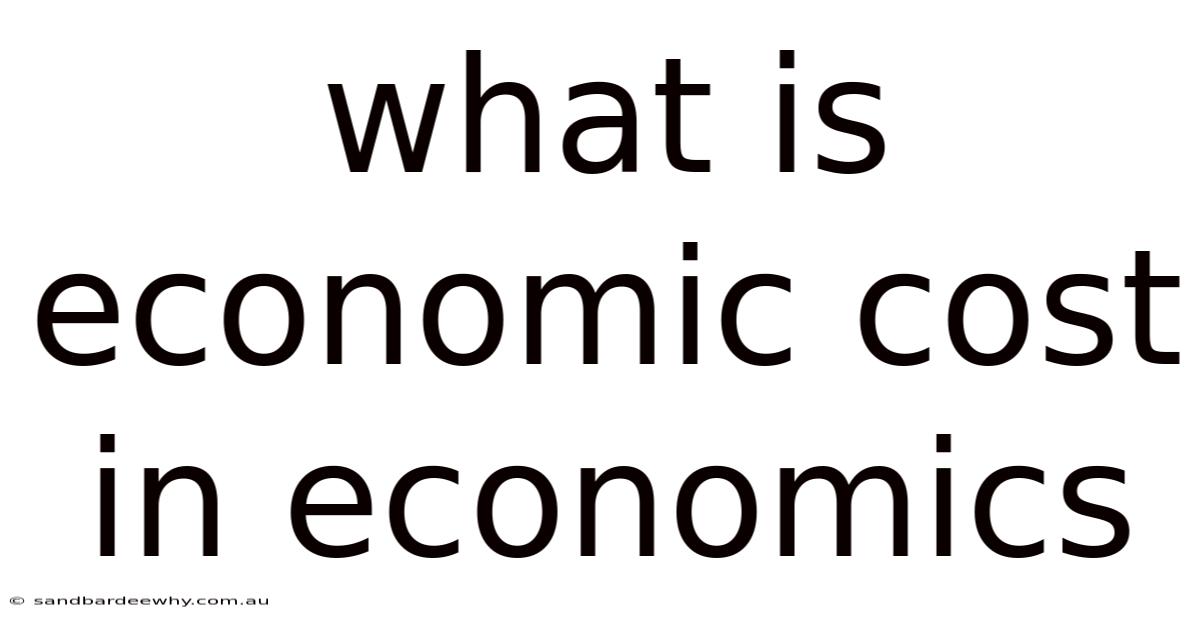 What Is Economic Cost In Economics