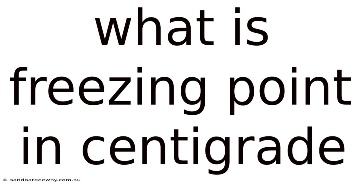 What Is Freezing Point In Centigrade