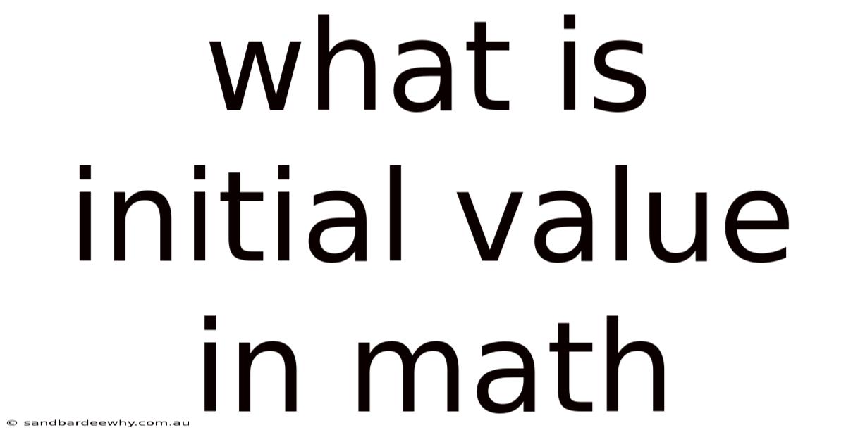 What Is Initial Value In Math