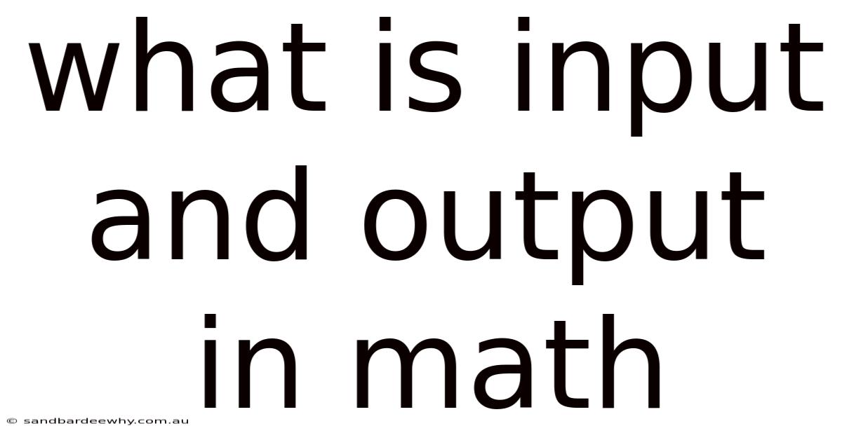 What Is Input And Output In Math