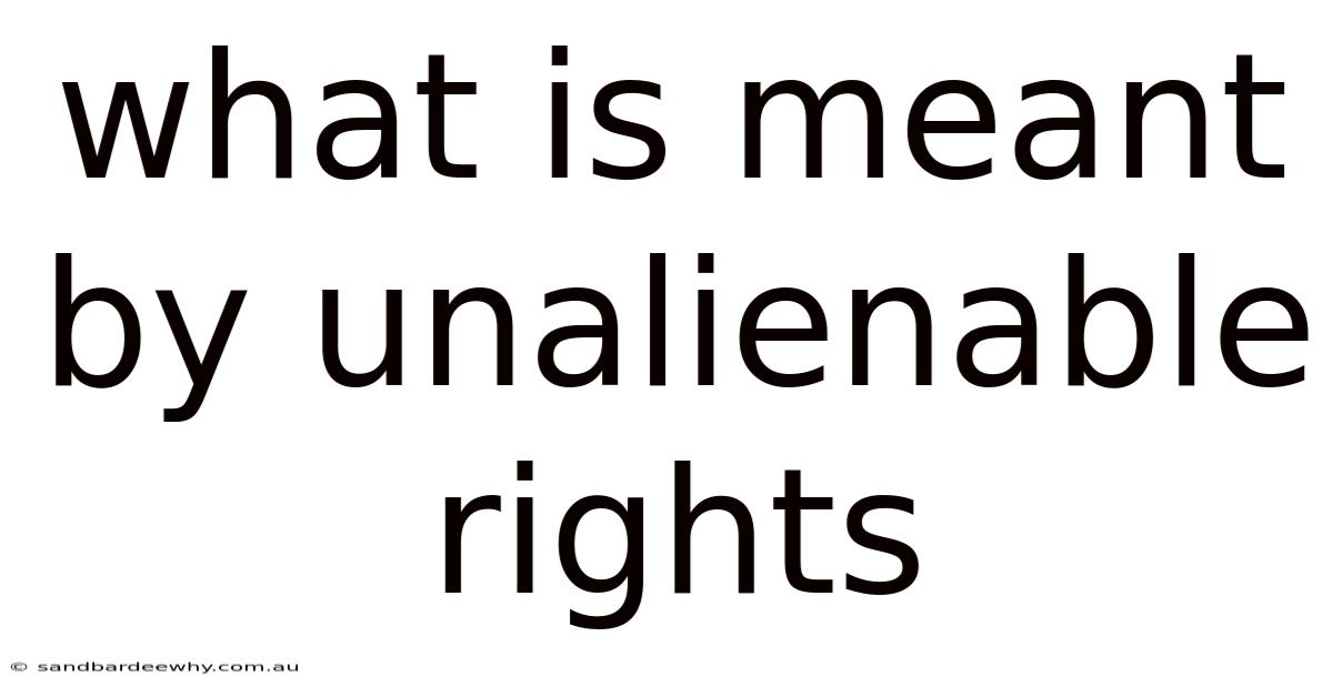 What Is Meant By Unalienable Rights