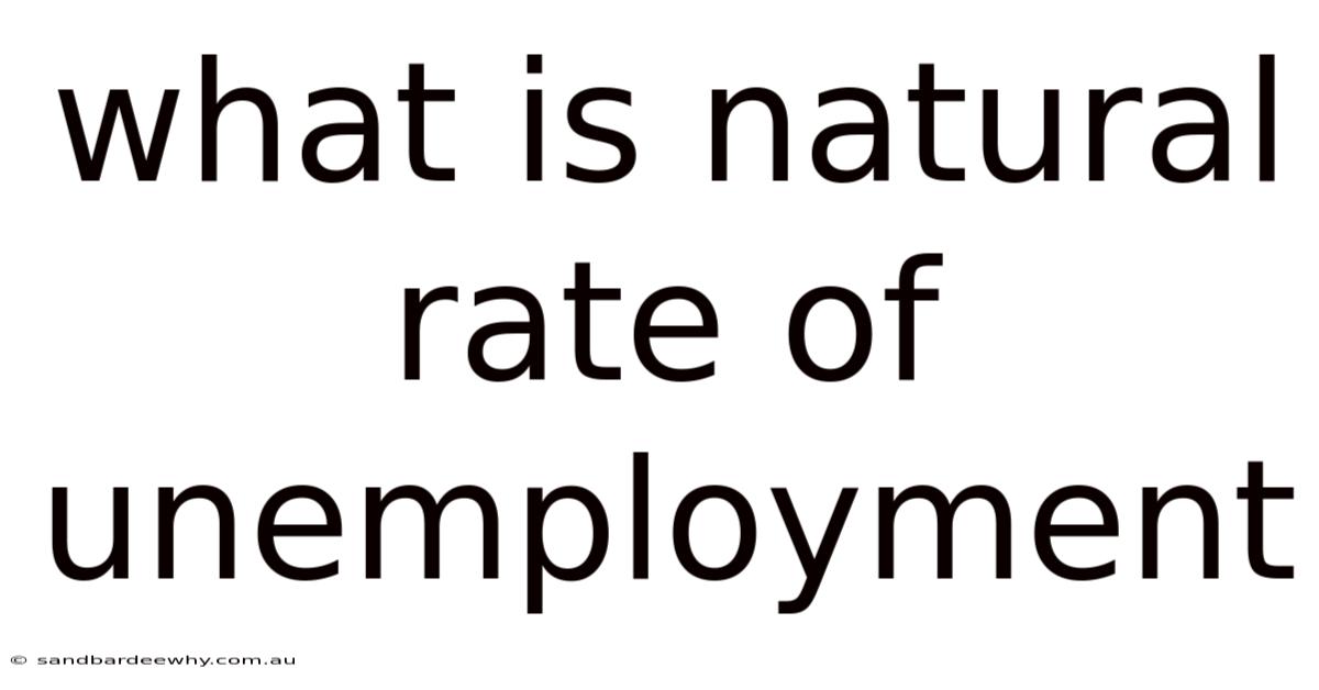 What Is Natural Rate Of Unemployment