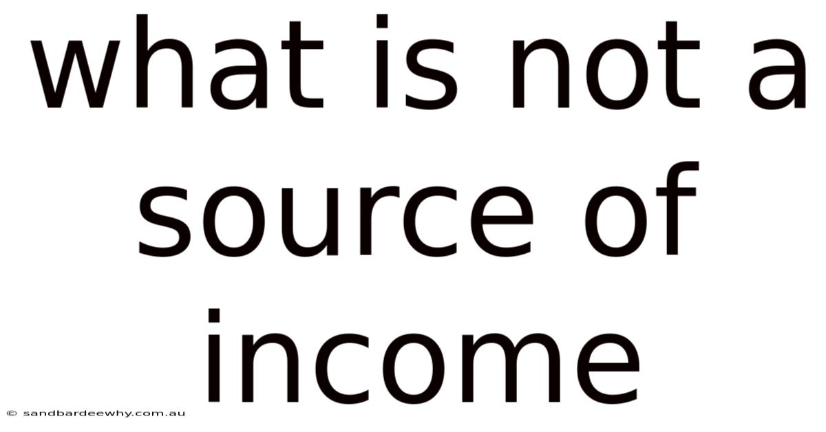 What Is Not A Source Of Income