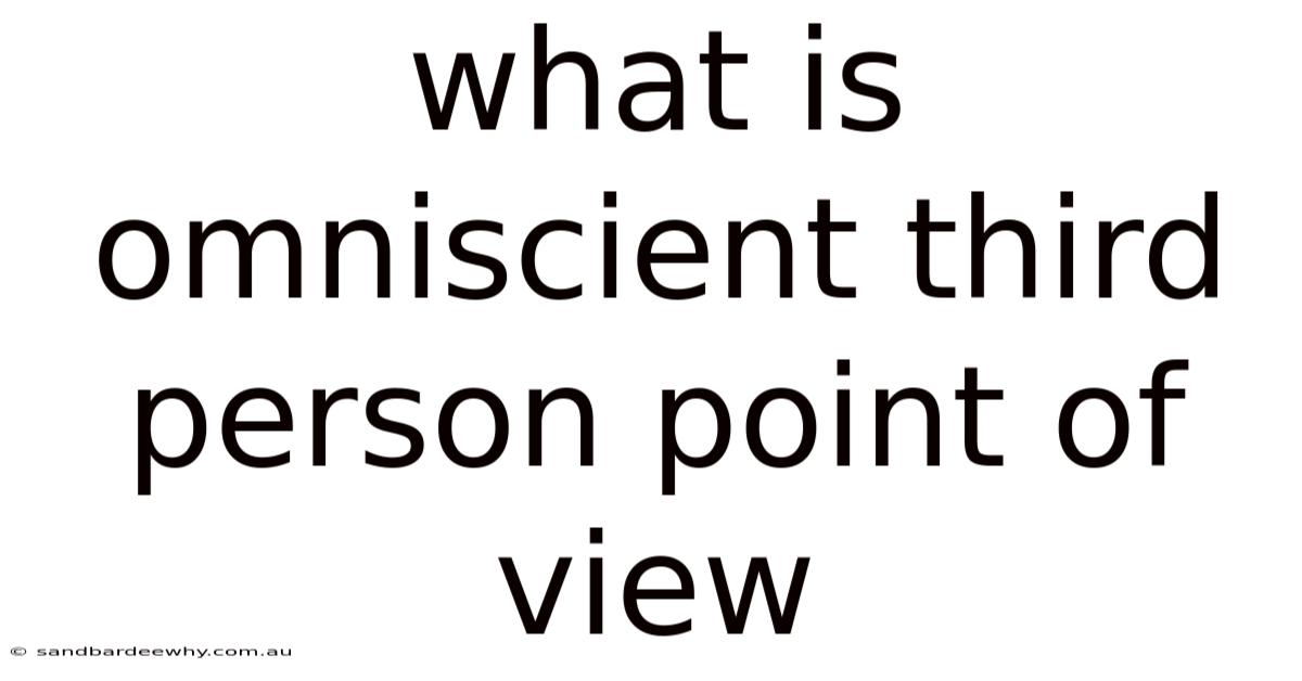 What Is Omniscient Third Person Point Of View