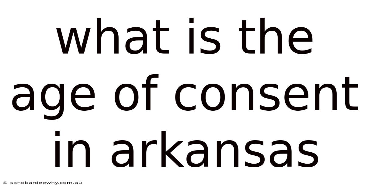 What Is The Age Of Consent In Arkansas