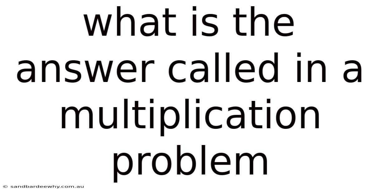 What Is The Answer Called In A Multiplication Problem