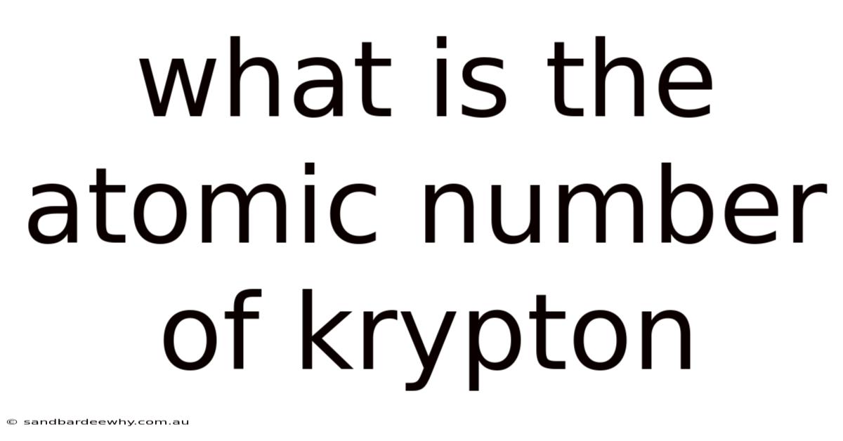 What Is The Atomic Number Of Krypton