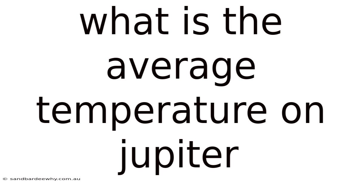 What Is The Average Temperature On Jupiter