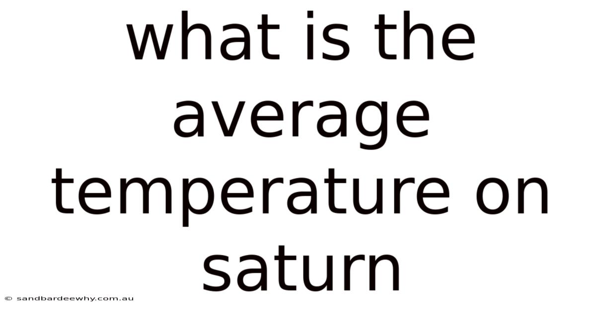 What Is The Average Temperature On Saturn