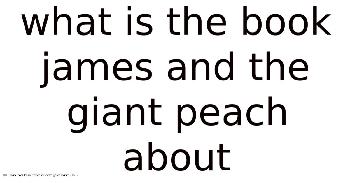 What Is The Book James And The Giant Peach About