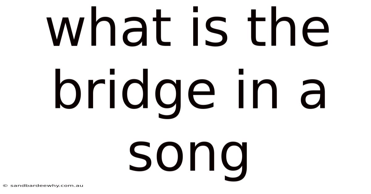 What Is The Bridge In A Song