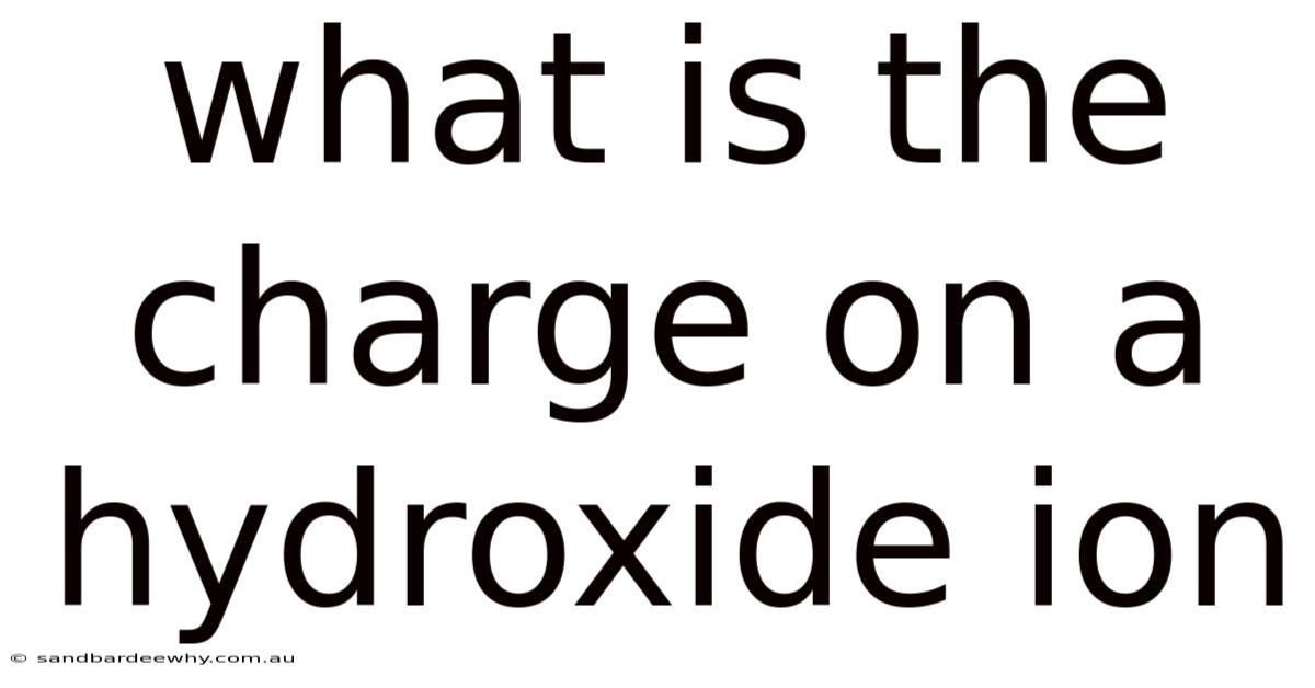 What Is The Charge On A Hydroxide Ion