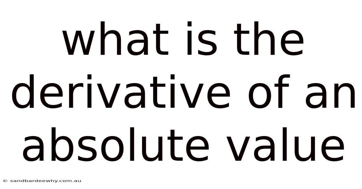 What Is The Derivative Of An Absolute Value