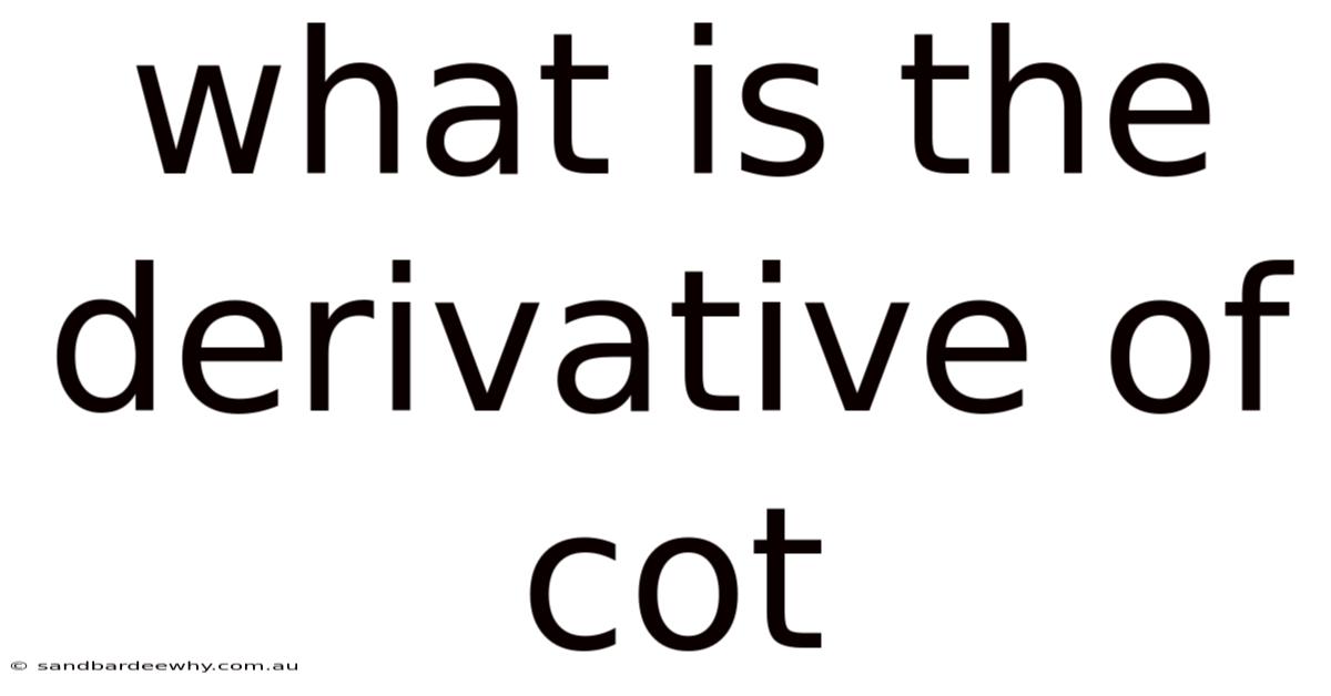 What Is The Derivative Of Cot