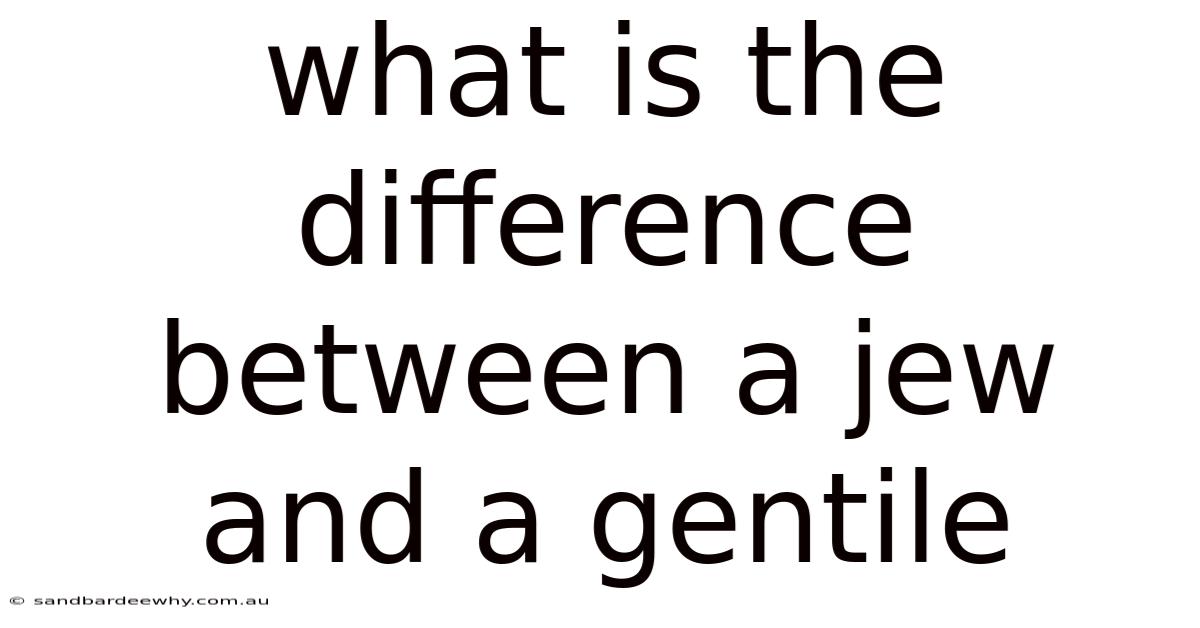 What Is The Difference Between A Jew And A Gentile