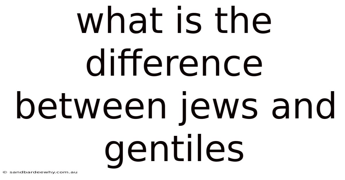 What Is The Difference Between Jews And Gentiles