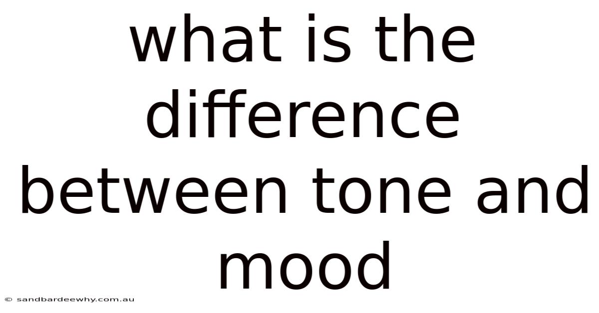 What Is The Difference Between Tone And Mood