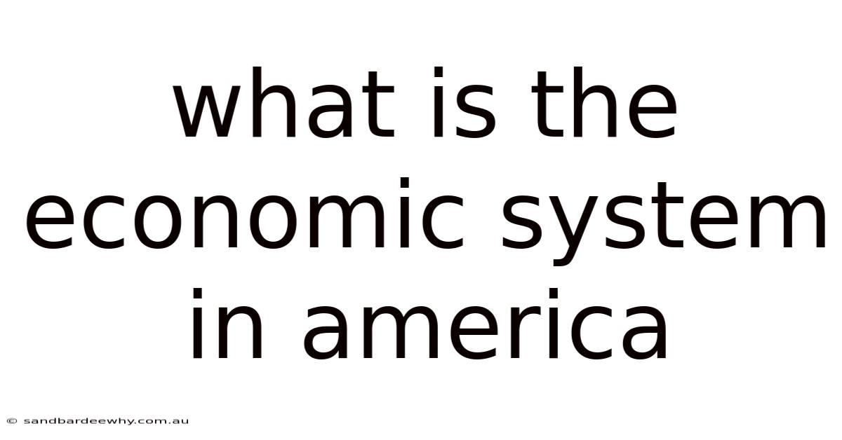 What Is The Economic System In America