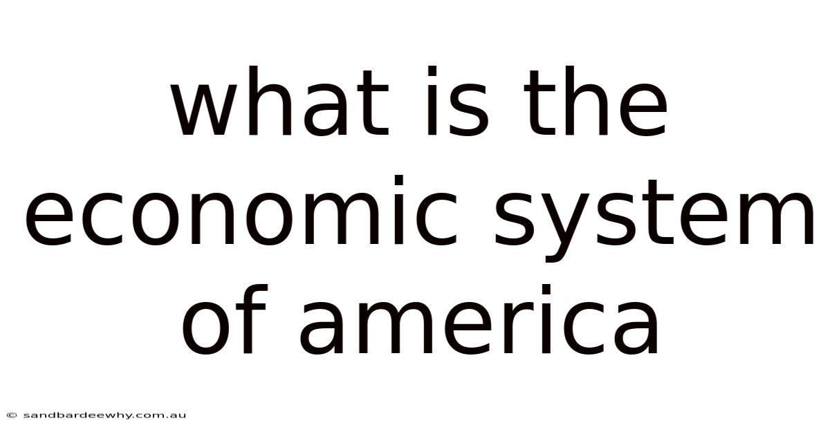 What Is The Economic System Of America