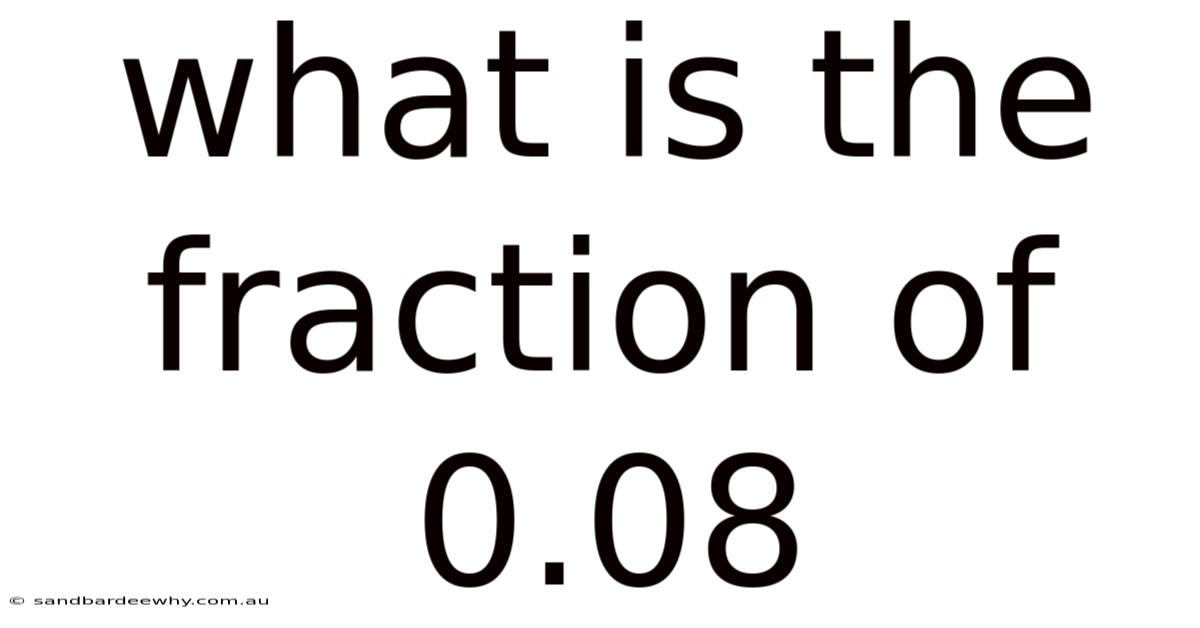 What Is The Fraction Of 0.08