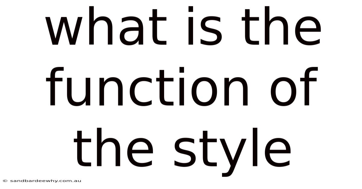 What Is The Function Of The Style