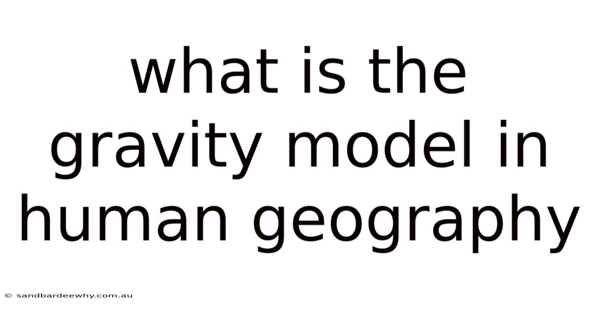 What Is The Gravity Model In Human Geography