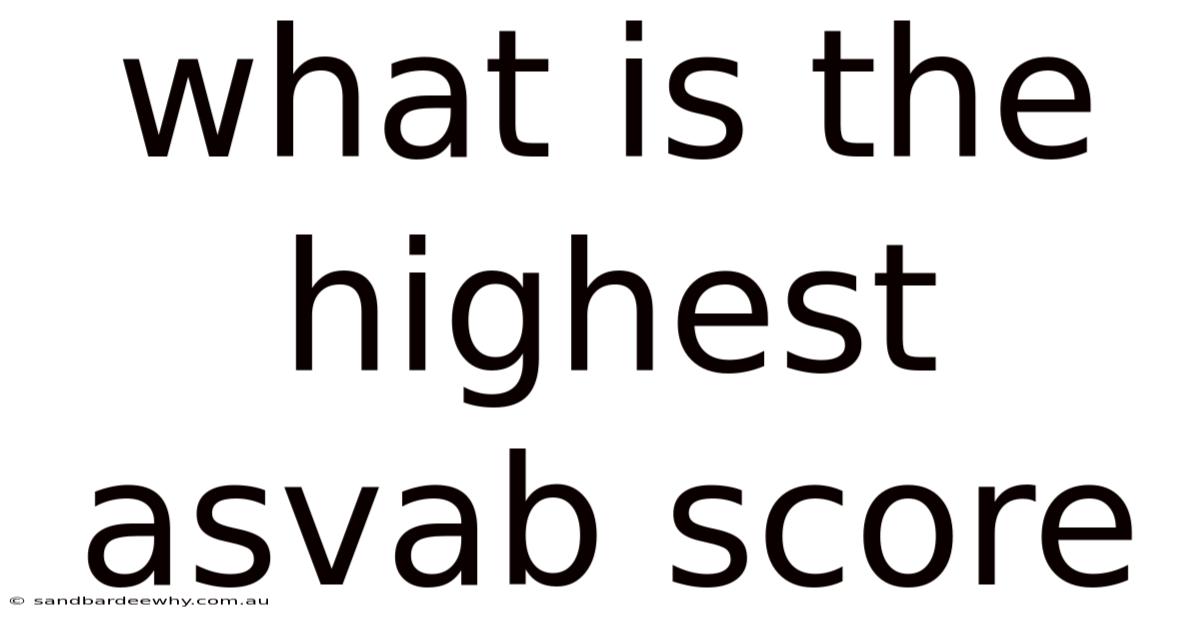 What Is The Highest Asvab Score