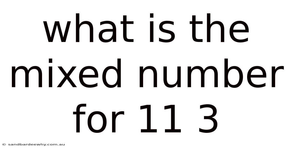 What Is The Mixed Number For 11 3