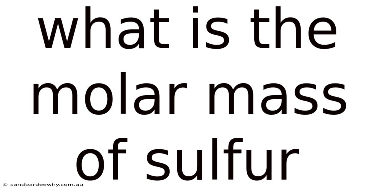 What Is The Molar Mass Of Sulfur