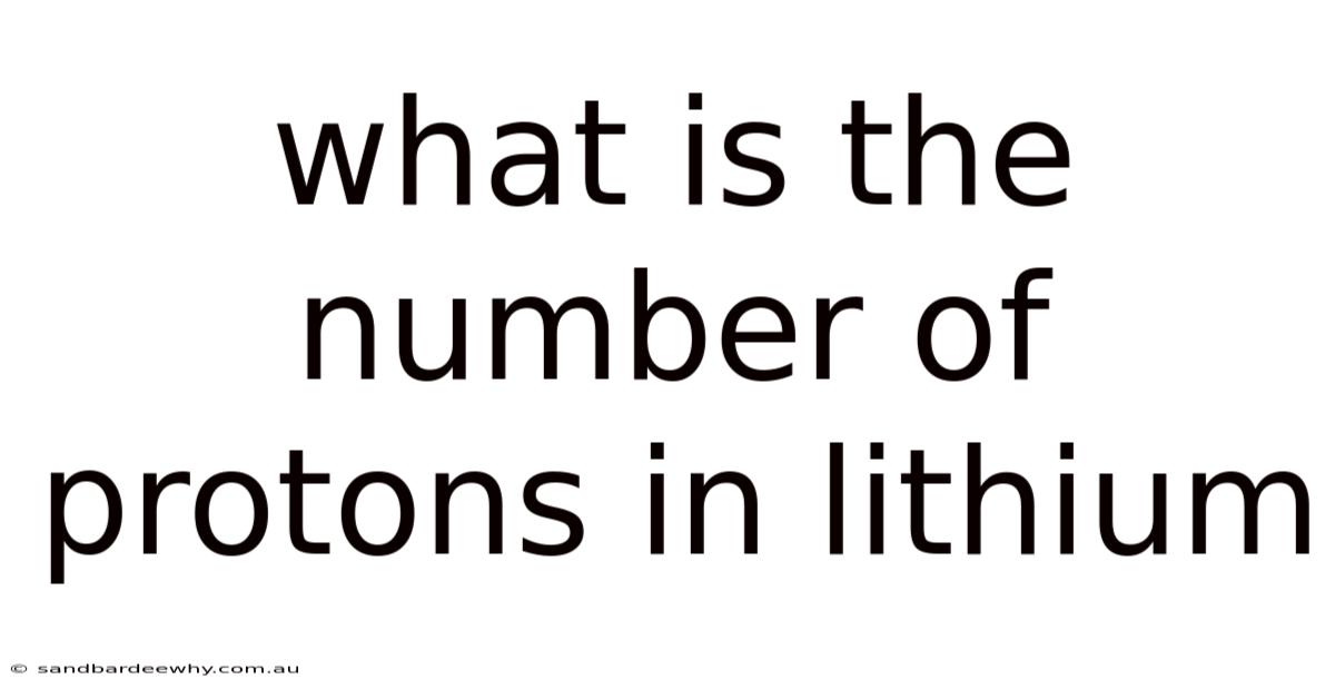What Is The Number Of Protons In Lithium
