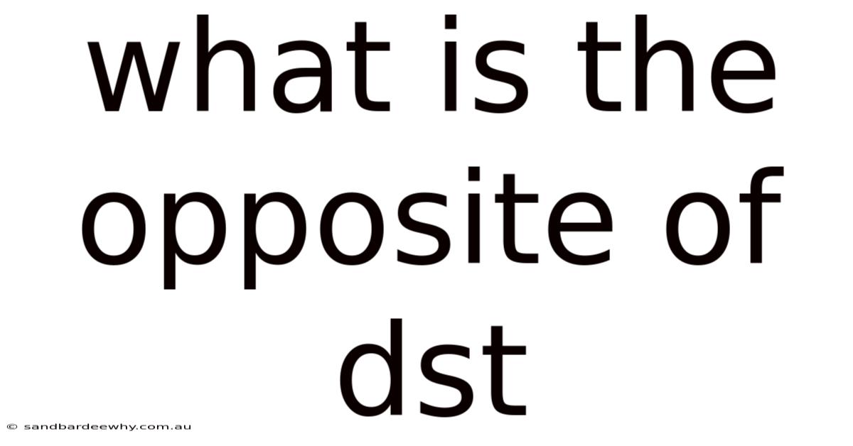 What Is The Opposite Of Dst