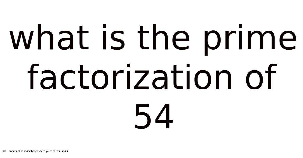 What Is The Prime Factorization Of 54
