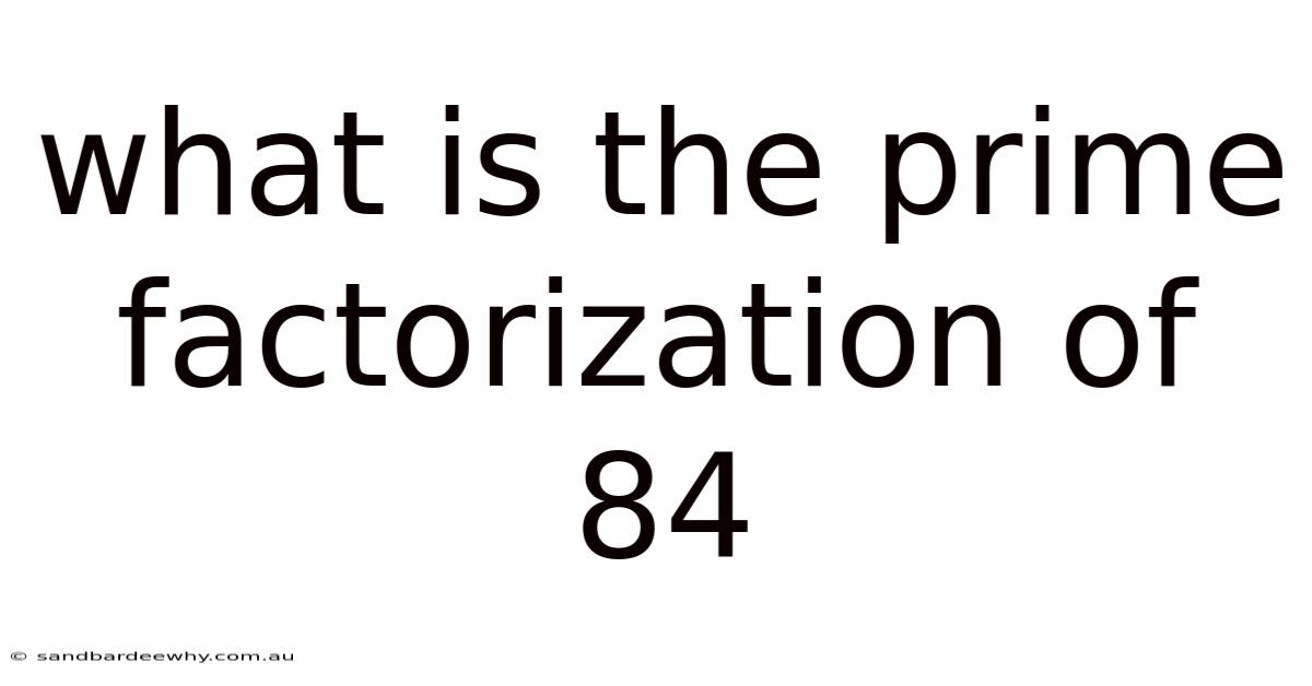 What Is The Prime Factorization Of 84