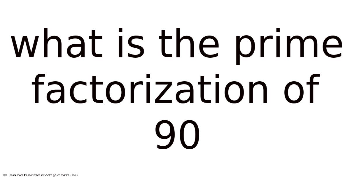 What Is The Prime Factorization Of 90