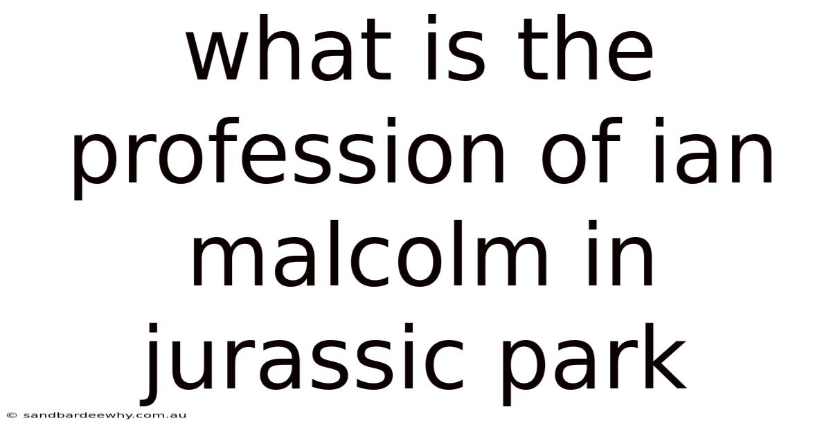 What Is The Profession Of Ian Malcolm In Jurassic Park