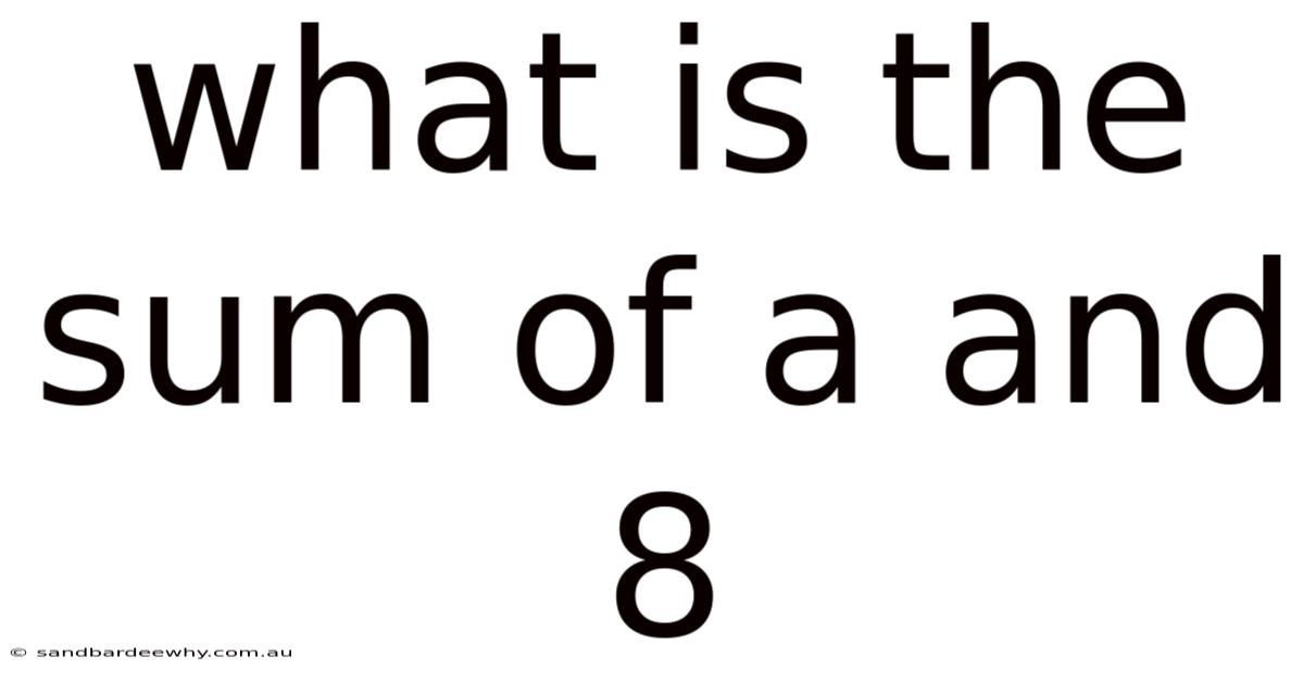 What Is The Sum Of A And 8