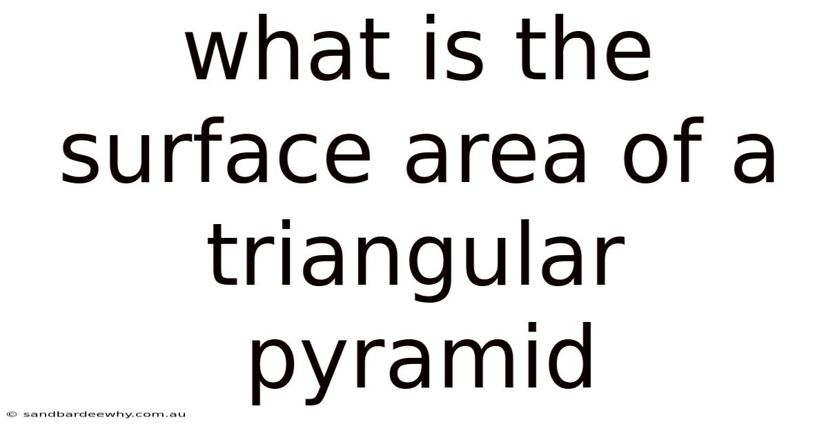 What Is The Surface Area Of A Triangular Pyramid