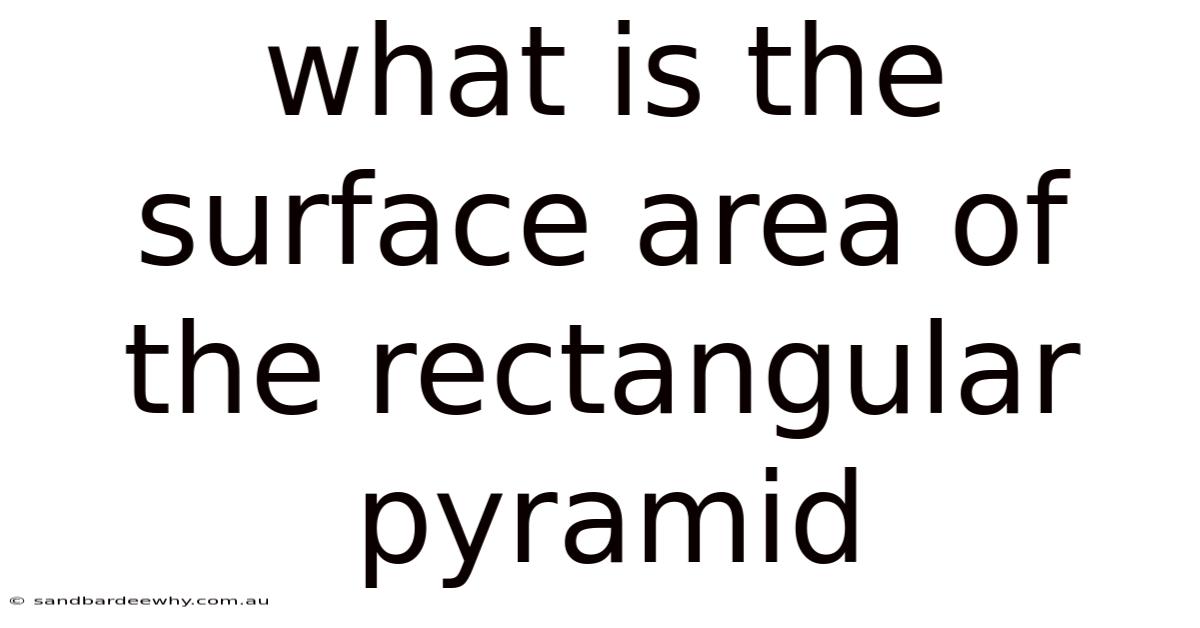 What Is The Surface Area Of The Rectangular Pyramid