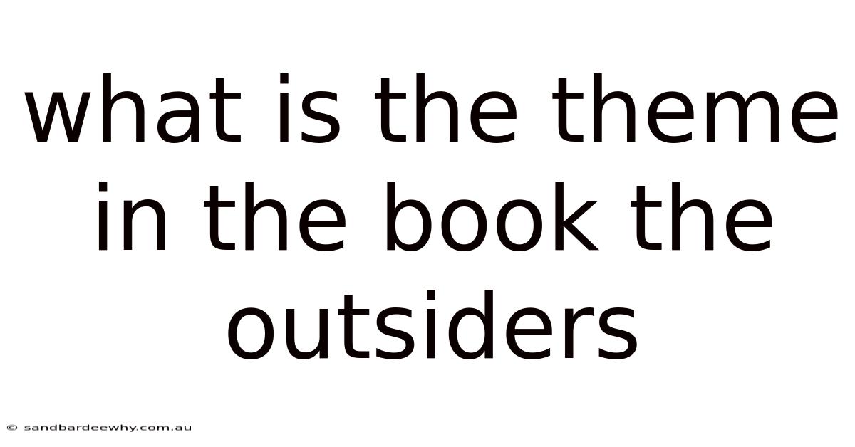 What Is The Theme In The Book The Outsiders