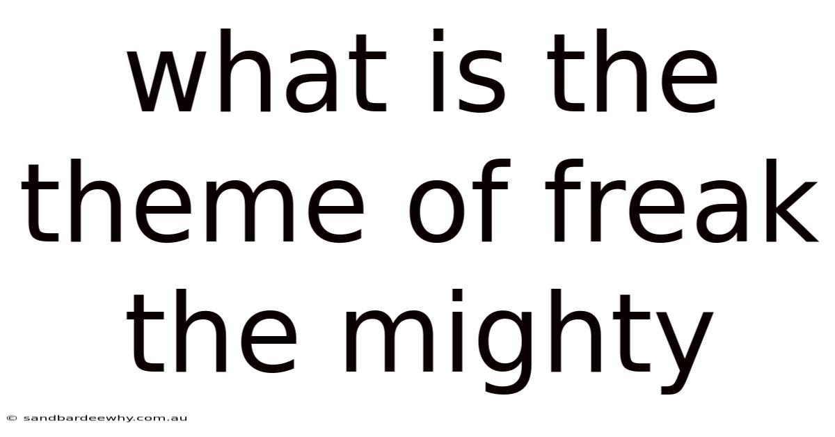 What Is The Theme Of Freak The Mighty